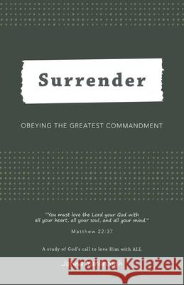 Surrender: Obeying the Greatest Commandment Jonna Yarbrough 9781664233560 WestBow Press - książka