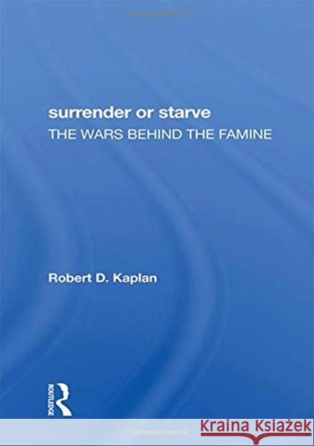 Surrender or Starve: The Wars Behind the Famine Kaplan, Robert D. 9780367289232 Taylor and Francis - książka