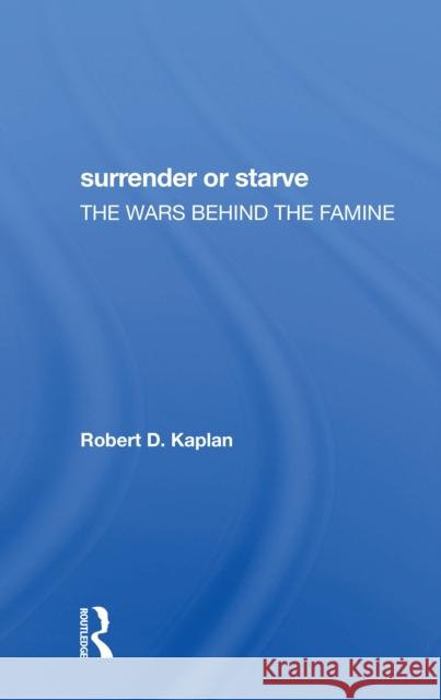 Surrender or Starve: The Wars Behind the Famine Robert D. Kaplan 9780367304690 Routledge - książka