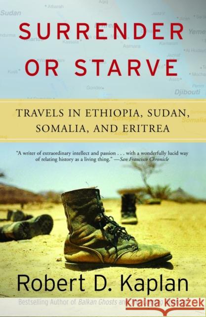 Surrender or Starve: Travels in Sudan, Ethiopia, Somalia, and Eritrea Robert D Kaplan 9781400034529 Random House USA Inc - książka