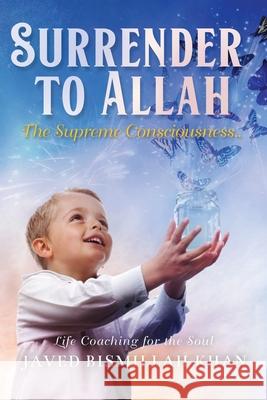 Surrender to Allah: The Supreme Consciousness Javed Khan 9781637674475 Booktrail Publishing - książka