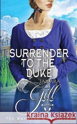 Surrender to the Duke Tamara Gill   9780645546736 Tamara Gill - książka