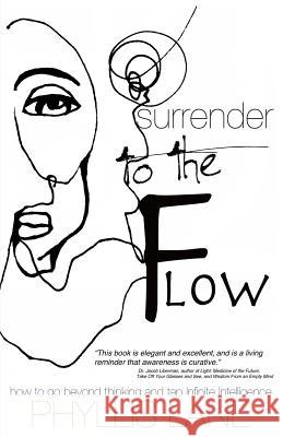 Surrender to the Flow: How to Go Beyond Thinking and Tap the Infinite Intelligence Phyllis Lane 9781499212037 Createspace - książka