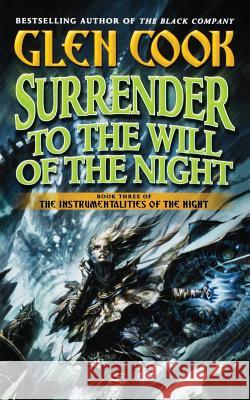 Surrender to the Will of the Night Glen Cook 9780765381675 Tor Books - książka