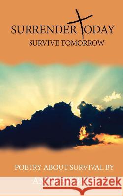 Surrender Today Survive Tomorrow Anne Awbrey 9780692370360 Not Avail - książka