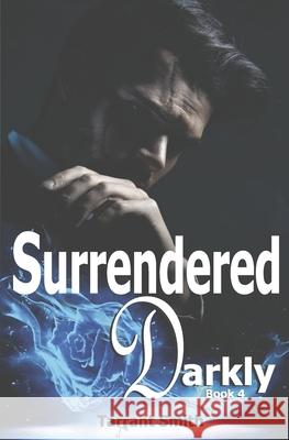 Surrendered Darkly Tarrant Smith 9781466434684 Createspace - książka