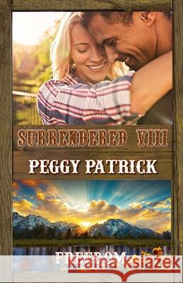 Surrendered VIII: Freedom Peggy Patrick 9780996295970 Peggy Patrick - książka