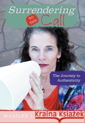 Surrendering to the Call: The Journey to Authenticity Bresciani Ph. D., Marilee J. 9781452545875 Balboa Press - książka