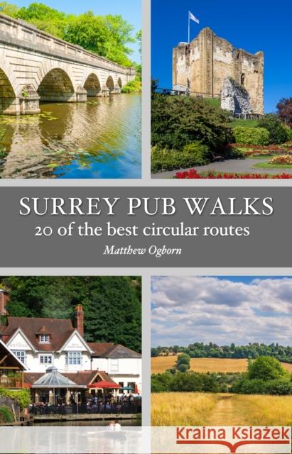 Surrey Pub Walks: 20 of the best circular routes Matthew Ogborn 9781846744129 Countryside Books - książka