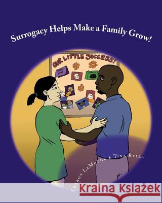 Surrogacy Helps Make a Family Grow Sharon Lamothe Tina Rella 9781456486808 Createspace Independent Publishing Platform - książka