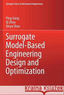 Surrogate Model-Based Engineering Design and Optimization Ping Jiang Qi Zhou Xinyu Shao 9789811507335 Springer - książka