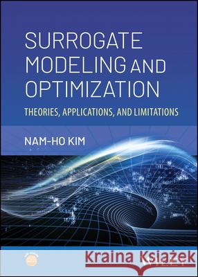 Surrogate Modeling and Optimization: Theories, Applications, and Limitations Nam-Ho (College of Engineering, University of Florida) Kim 9781394245819  - książka