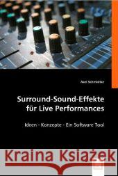 Surround-Sound-Effekte für Live Performances : Ideen - Konzepte - Ein Software Tool Schmidtke, Axel 9783639002454 VDM Verlag Dr. Müller - książka