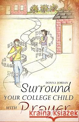 Surround your College Child with Prayer Donna Jordan 9781609570040 Xulon Press - książka