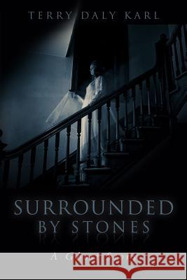 Surrounded by Stones: A Ghost Story Terry Daly Karl 9781515094739 Createspace - książka