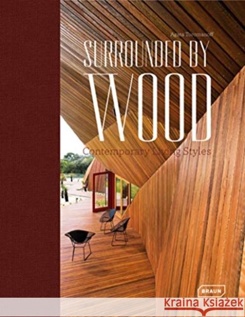 Surrounded by Wood: Contemporary Living Styles Toromanoff, Agata 9783037682661 Braun Publishing - książka