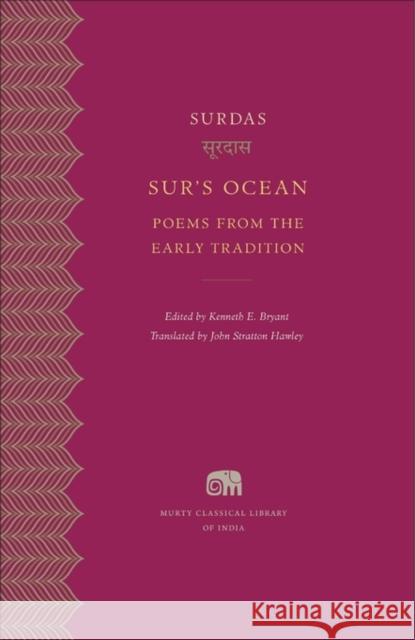 Sur's Ocean: Poems from the Early Tradition Surdas, ; Bryant, Kenneth E.; Hawley, John Stratton 9780674427778 John Wiley & Sons - książka