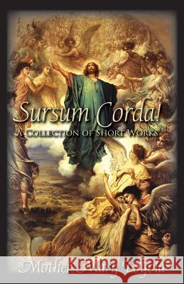 Sursum Corda!: A Collection of Short Works Mother Mary Loyola, Lisa Bergman 9781936639410 St. Augustine Academy Press - książka