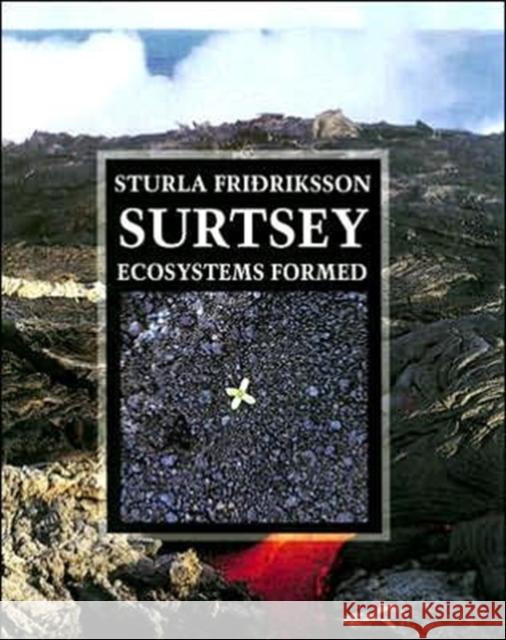 Surtsey: Ecosystems Formed Fridriksson, Sturla 9789979946922 University of Iceland Press - książka