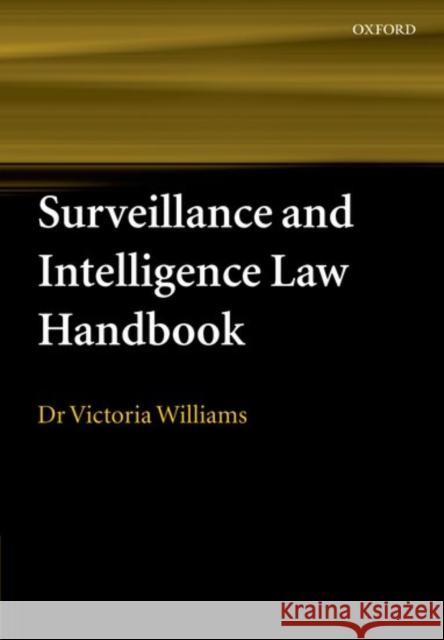 Surveillance and Intelligence Law Handbook Victoria Williams 9780199286850 Oxford University Press, USA - książka