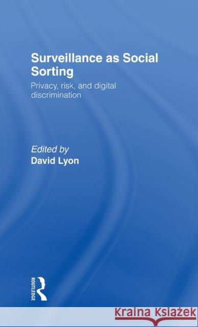 Surveillance as Social Sorting: Privacy, Risk and Automated Discrimination Lyon, David 9780415278720 Routledge - książka