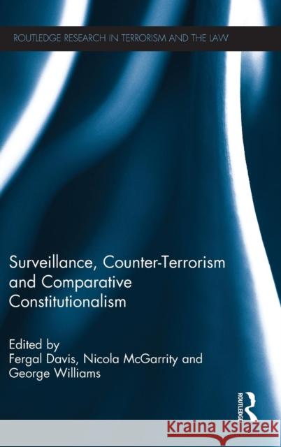 Surveillance, Counter-Terrorism and Comparative Constitutionalism Fergal Davis Nicola McGarrity George Williams 9780415829106 Routledge - książka