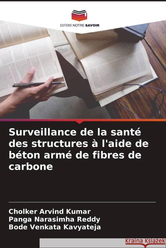 Surveillance de la santé des structures à l'aide de béton armé de fibres de carbone Kumar, Cholker Arvind, Narasimha Reddy, Panga, Kavyateja, Bode Venkata 9786204676029 Editions Notre Savoir - książka