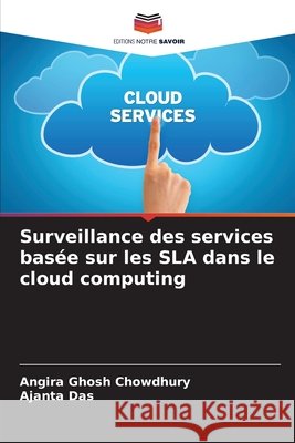 Surveillance des services basée sur les SLA dans le cloud computing Ghosh Chowdhury, Angira, Das, Ajanta 9786208720636 Editions Notre Savoir - książka