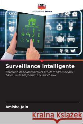 Surveillance intelligente Jain, Amisha 9786202376518 Editions Notre Savoir - książka