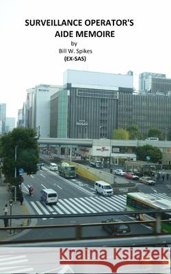 Surveillance Operator's Aide Memoire: Instructor's Sample Test Questions and Précis Bill W Spikes 9781517246778 Createspace Independent Publishing Platform - książka