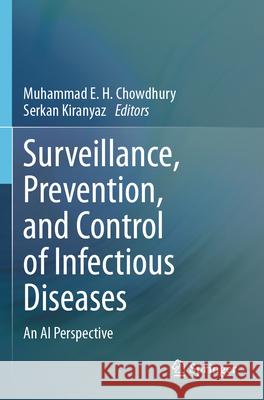Surveillance, Prevention, and Control of Infectious Diseases: An AI Perspective Muhammad E. H. Chowdhury Serkan Kiranyaz 9783031599699 Springer - książka