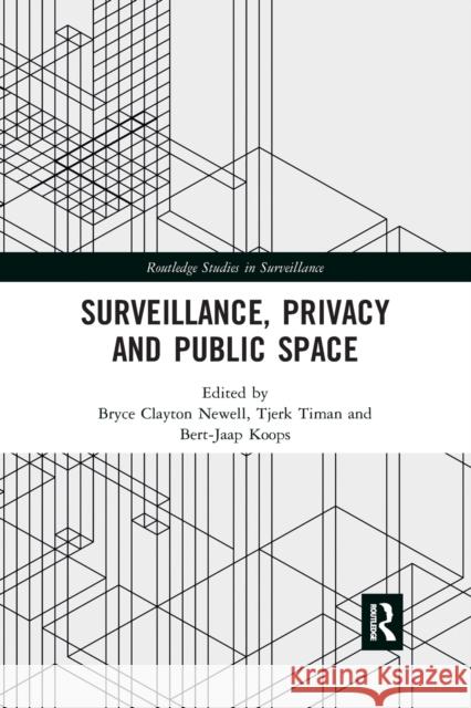 Surveillance, Privacy and Public Space Bryce Clayton Newell Tjerk Timan Bert-Jaap Koops 9780367486648 Routledge - książka