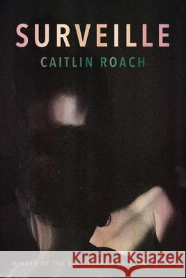 Surveille Caitlin Roach 9780299351144 University of Wisconsin Press - książka