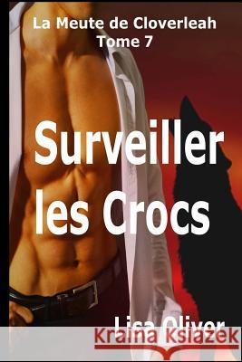 Surveiller les Crocs Oliver, Lisa 9781979716079 Createspace Independent Publishing Platform - książka