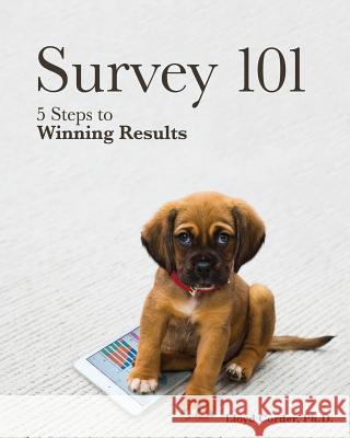 Survey 101: 5 Steps to Winning Results Lloyd Corder 9781547126217 Createspace Independent Publishing Platform - książka