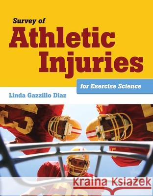 Survey of Athletic Injuries for Exercise Science Gazzillo Diaz, Linda 9781449648435 Jones & Bartlett Publishers - książka