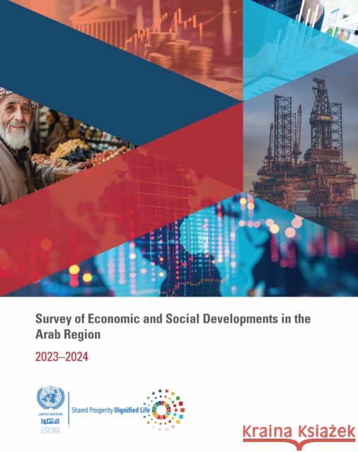 Survey of Economic and Social Developments in the Arab Region 2023–2024 United Nations Economic and Social Commission for Western Asia 9789211578942 United Nations - książka