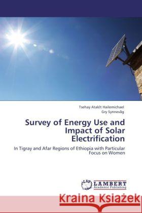 Survey of Energy Use and Impact of Solar Electrification Hailemichael, Tsehay Ataklt, Synnevåg, Gry 9783847332312 LAP Lambert Academic Publishing - książka