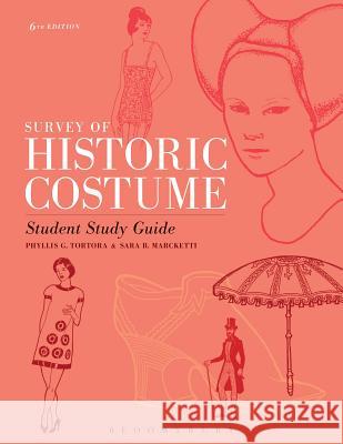 Survey of Historic Costume Student Study Guide Phyllis G. Tortora (Queens College, USA), Sara B. Marcketti (Iowa State University, USA) 9781628922349 Bloomsbury Publishing PLC - książka