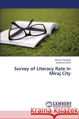 Survey of Literacy Rate in Miraj City Peerjade, Munaza; Awati, Jayashree 9786139587926 LAP Lambert Academic Publishing - książka