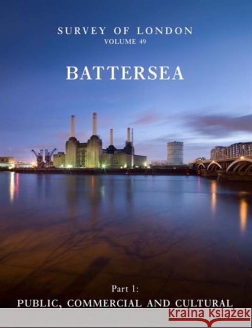 Survey of London: Battersea: Volume 49: Public, Commercial and Cultural Saint, Andrew 9780300196160  - książka