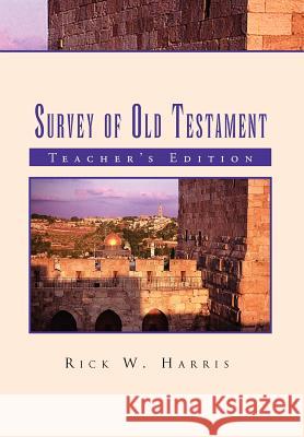 Survey of Old Testament: Teacher's Edition Harris, Rick W. 9781462891887 Xlibris Corporation - książka