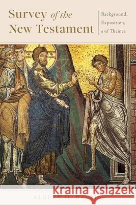 Survey of the New Testament: Background, Exposition, and Themes Albert H. Baylis 9781683599029 Lexham Press - książka