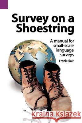 Survey on a Shoestring: A Manual for Small-Scale Language Survey Frank Blair 9780883126448 Sil International, Global Publishing - książka