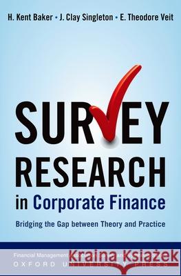 Survey Research in Corporate Finance: Bridging the Gap Between Theory and Practice Baker, H. Kent 9780195340372 Oxford University Press, USA - książka