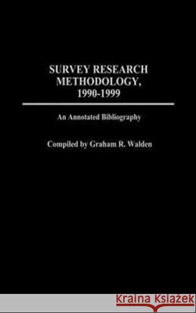 Survey Research Methodology, 1990-1999: An Annotated Bibliography Walden, Graham R. 9780313305979 Praeger Publishers - książka