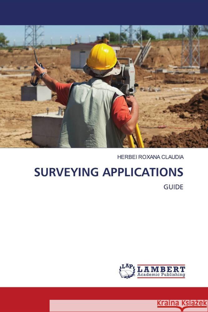 SURVEYING APPLICATIONS ROXANA CLAUDIA, HERBEI 9786208427634 LAP Lambert Academic Publishing - książka