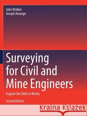 Surveying for Civil and Mine Engineers: Acquire the Skills in Weeks John Walker Joseph Awange 9783030458058 Springer - książka