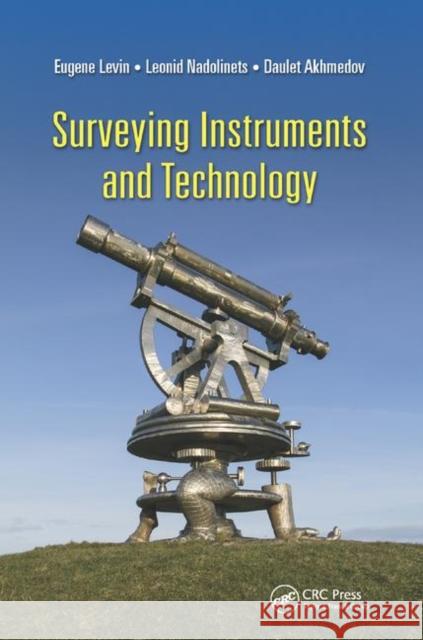 Surveying Instruments and Technology Leonid Nadolinets Eugene Levin Daulet Akhmedov 9780367877408 CRC Press - książka