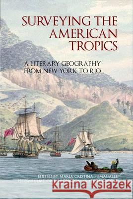 Surveying the American Tropics: A Literary Geography from New York to Rio Fumagalli, Maria Cristina 9781846318900  - książka